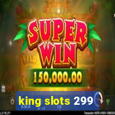 king slots 299